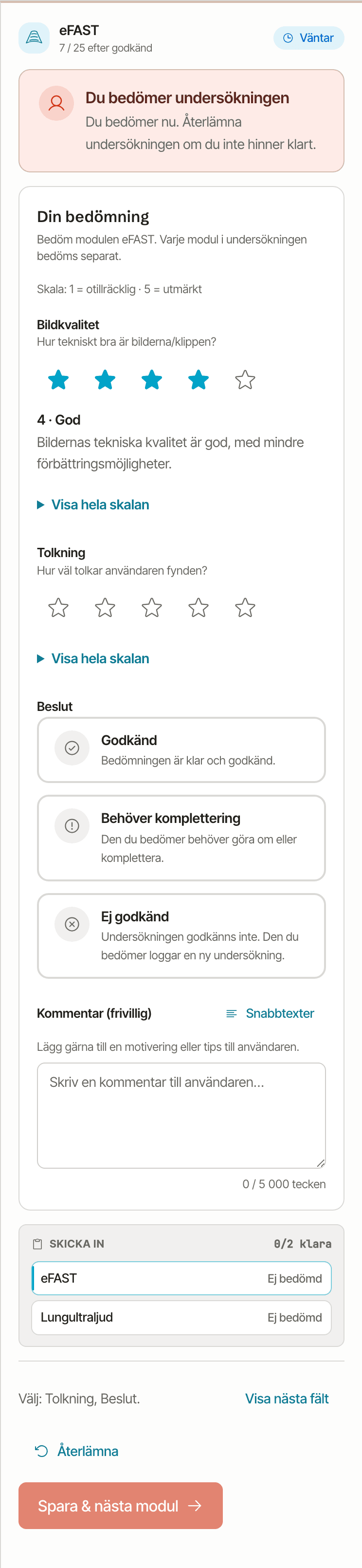 Bedömningspanelen för modulen eFAST: skalan 1 till 5, Bildkvalitet med fyra stjärnor valda och nivån 4 God med sin beskrivning, Tolkning utan valt betyg, Visa hela skalan under båda, besluten Godkänd, Behöver komplettering och Ej godkänd, kommentarfältet med Snabbtexter, listan Skicka in med 0 av 2 klara, hjälpraden Välj Tolkning och Beslut med Visa nästa fält och knapparna Återlämna och Spara och nästa modul.